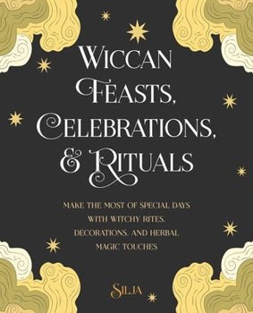 Wiccan Feasts, Celebrations, and Rituals: Make the Most of Special Days with Witchy Rites, Decorations, and Herbal Magic Touches Books - Gothic & Alternative Gift - Haunted