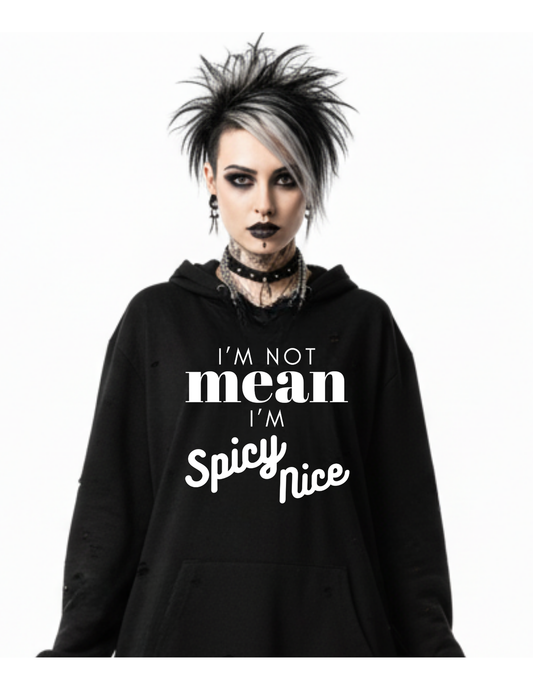 New I'm not Mean I'm Spicy Nice Custom Black Hoodie Sweatshirt Pullover