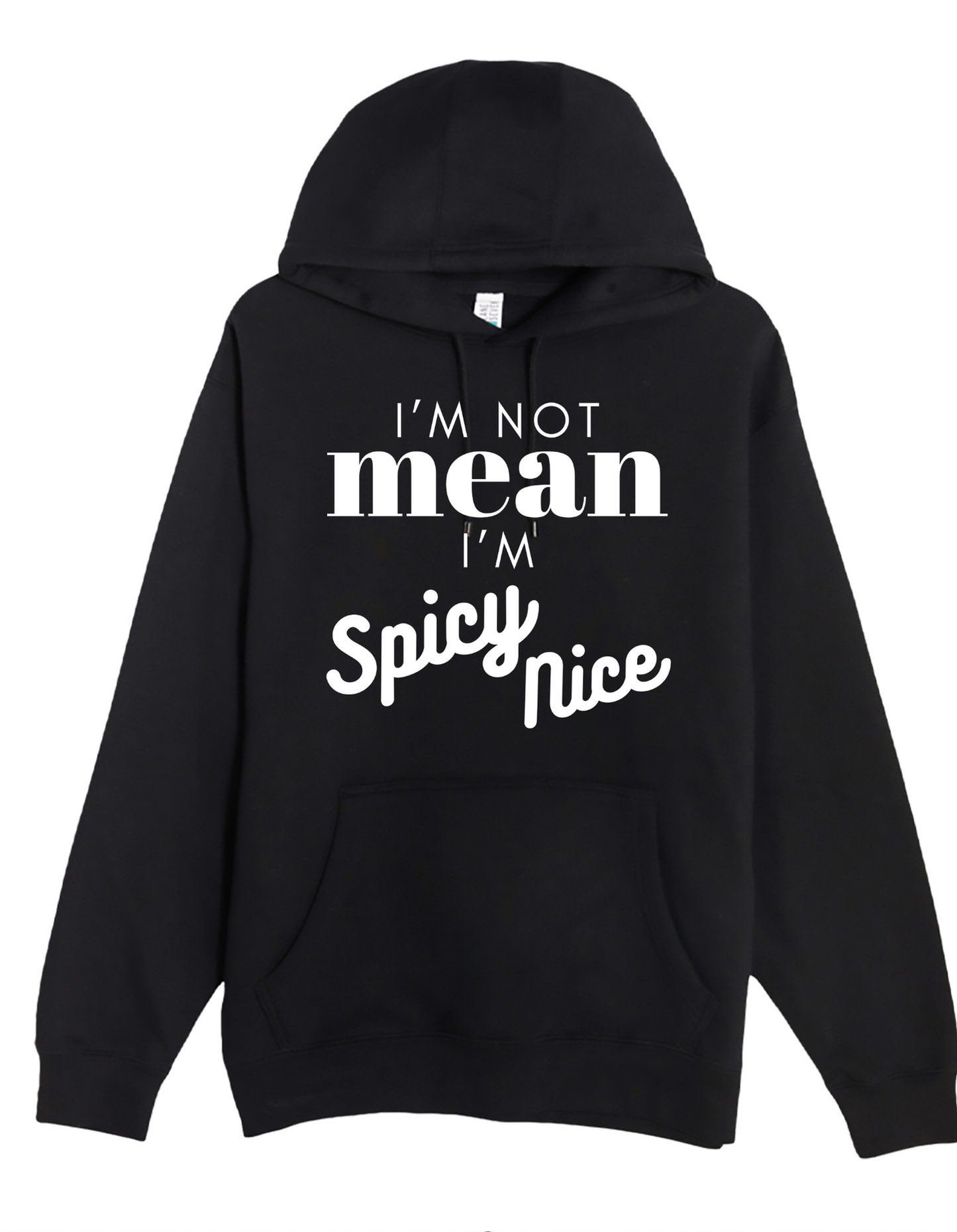 New I'm not Mean I'm Spicy Nice Custom Black Hoodie Sweatshirt Pullover