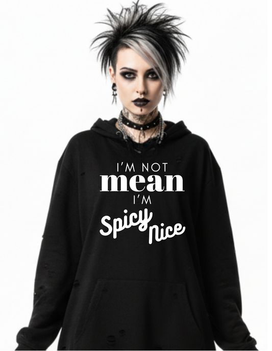New I'm not Mean I'm Spicy Nice Custom Black Hoodie Sweatshirt Pullover