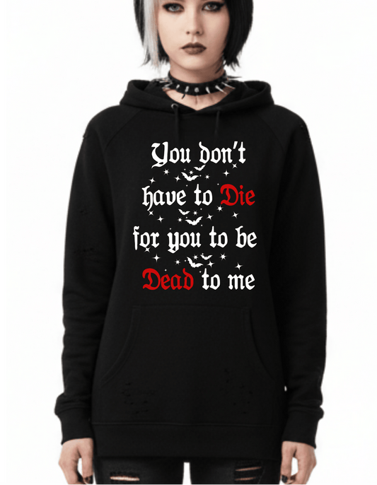 DEAD TO ME Custom Black Hoodie Sweatshirt Pullover Clothing - Gothic & Alternative Gift - Haunted