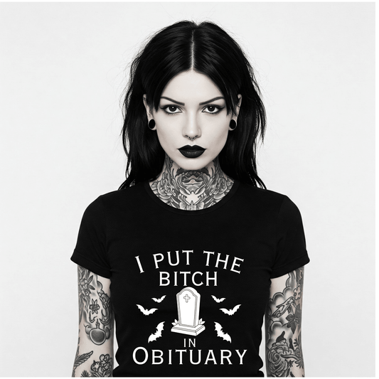 I Put the Bitch in Obituary Graphic T Shirt Goth Halloween Funny Mom Clothing - Gothic & Alternative Gift - Haunted