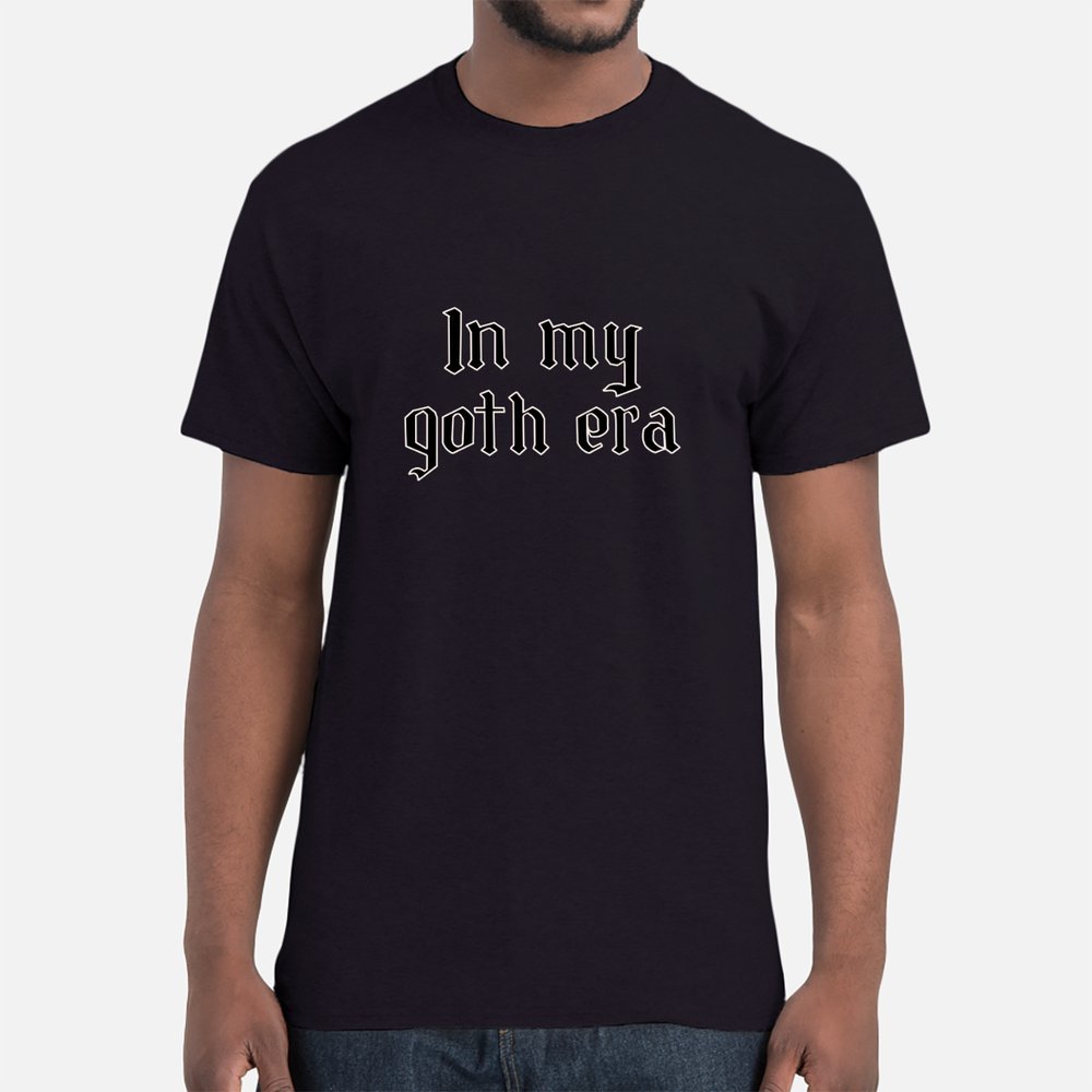 In My Goth Era Gothic T-Shirt Clothing - Gothic & Alternative Gift - Haunted