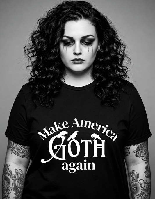 Make America GOTH again T Shirt - Gothic & Alternative Gift - Haunted