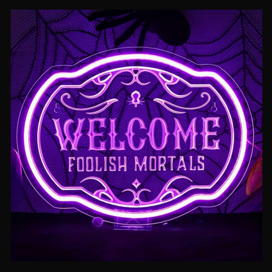 Welcome Foolish Mortals Neon Sign