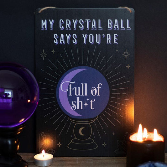 My Crystal Ball Says...You're full of Sh*t Metal Sign Signs &amp; Plaques, - Gothic & Alternative Gift - Haunted