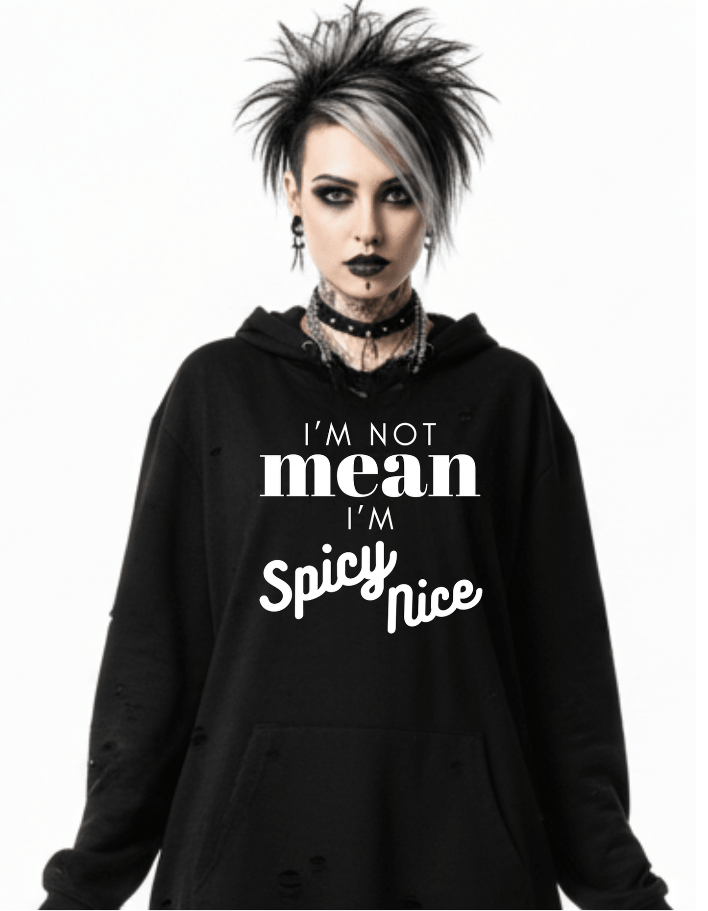 New I'm not Mean I'm Spicy Nice Custom Black Hoodie Sweatshirt Pullover Clothing - Gothic & Alternative Gift - Haunted
