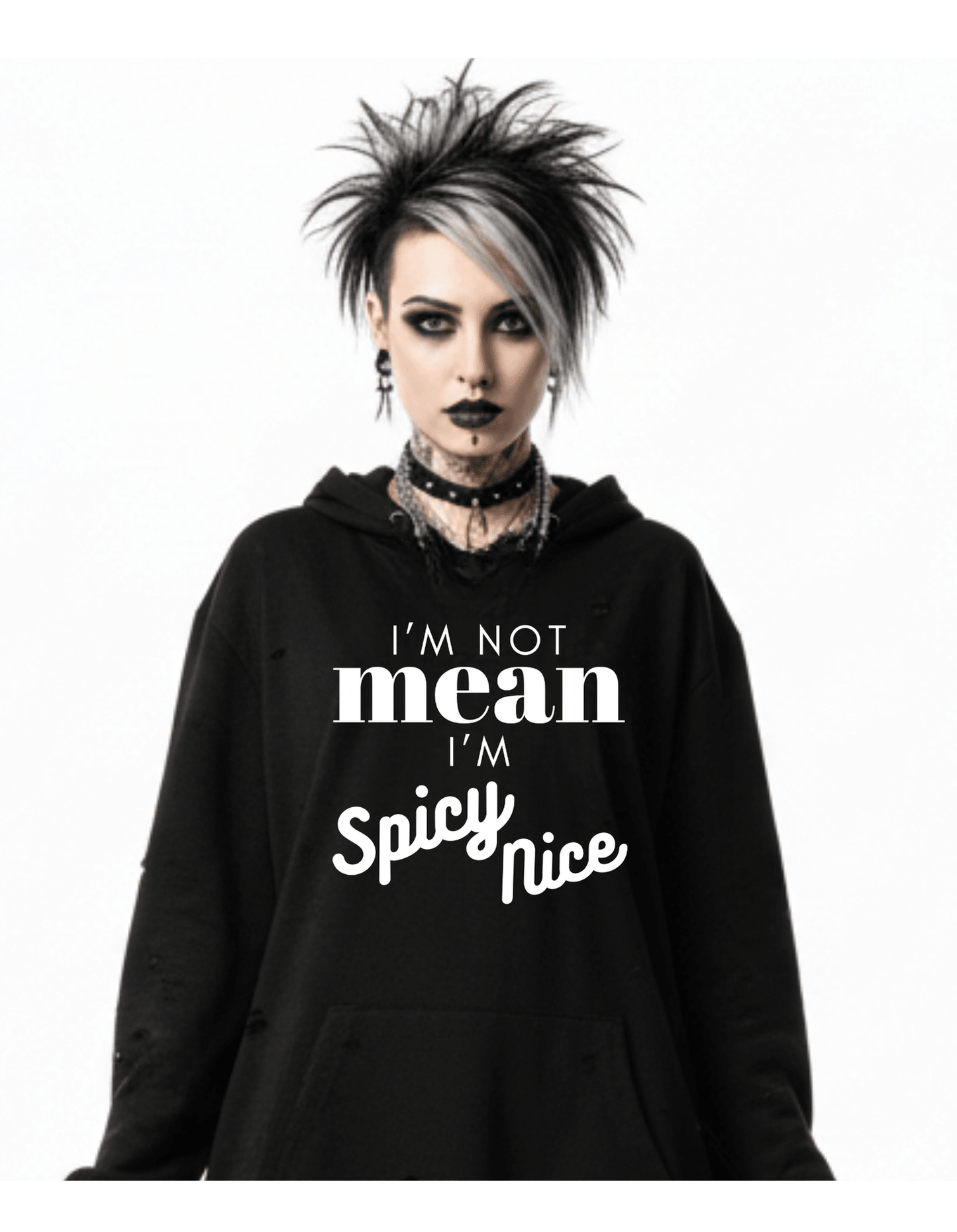 New I'm not Mean I'm Spicy Nice Custom Black Hoodie Sweatshirt Pullover Clothing - Gothic & Alternative Gift - Haunted