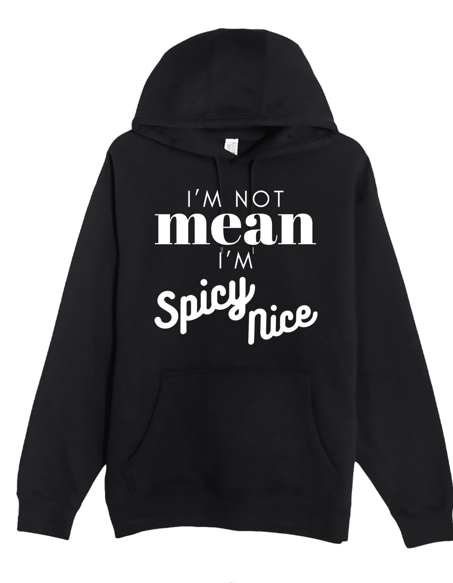 New I'm not Mean I'm Spicy Nice Custom Black Hoodie Sweatshirt Pullover Clothing - Gothic & Alternative Gift - Haunted