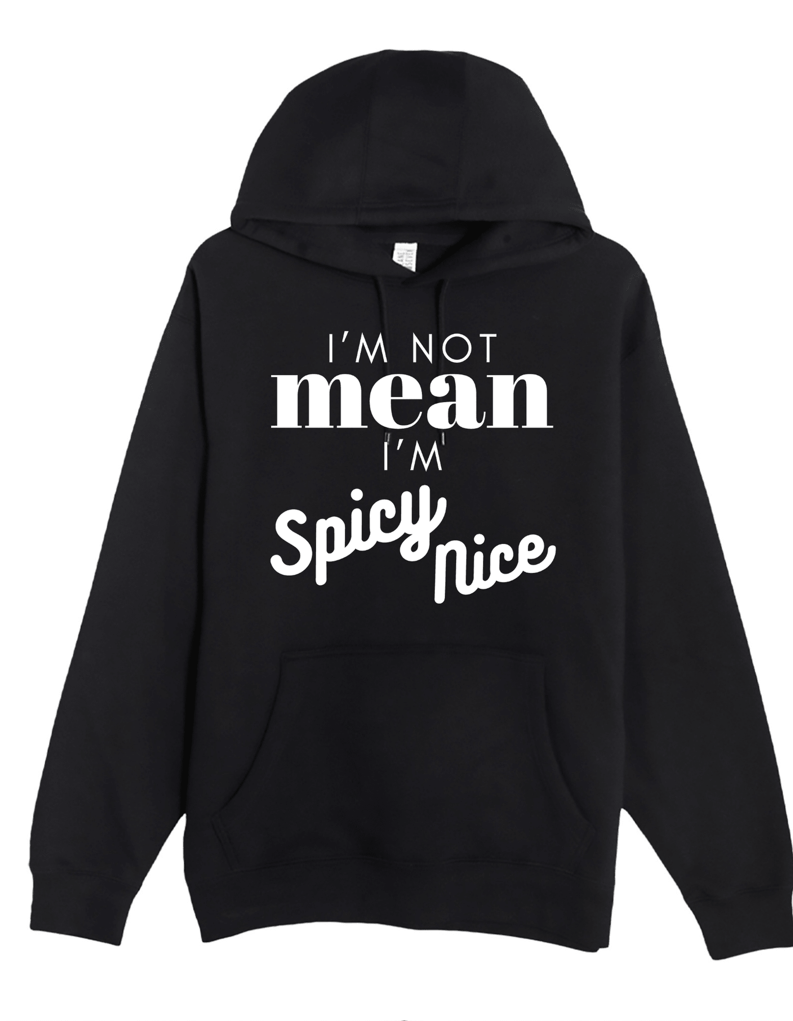New I'm not Mean I'm Spicy Nice Custom Black Hoodie Sweatshirt Pullover Clothing - Gothic & Alternative Gift - Haunted