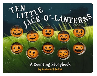 Ten Little Jack O Lanterns: A Magical Counting Storybook