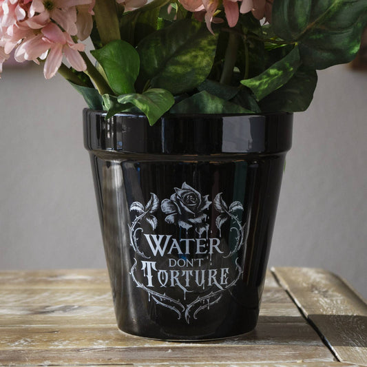 Water Don't Torture Garden Plant Pot Garden Decor - Gothic & Alternative Gift - Haunted