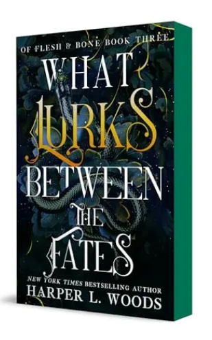 What Lurks Between the Fates (Of Flesh & Bone, Bk. 3)