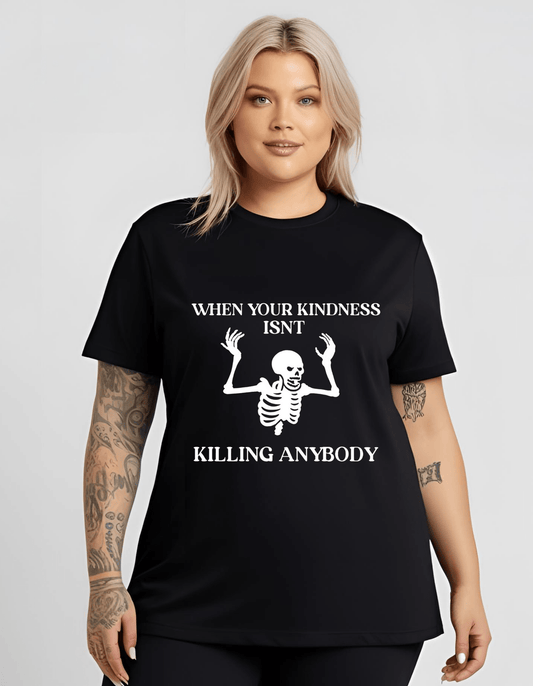 When your KINDNESS isn't KILLING Anybody Goth T-Shirt Clothing - Gothic & Alternative Gift - Haunted