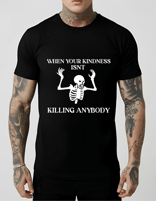When your KINDNESS isn't KILLING Anybody Goth T-Shirt Clothing - Gothic & Alternative Gift - Haunted